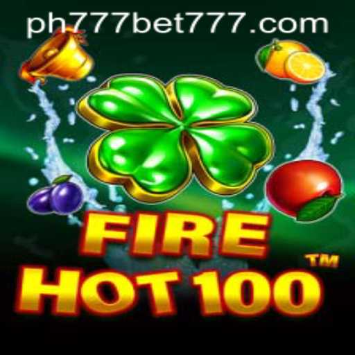 Exploring the Thrilling World of FireHot100 with Ph777 Bet
