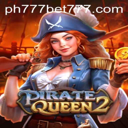 Discover the Adventure of PirateQueen2 and the Exciting World of Ph777 Bet